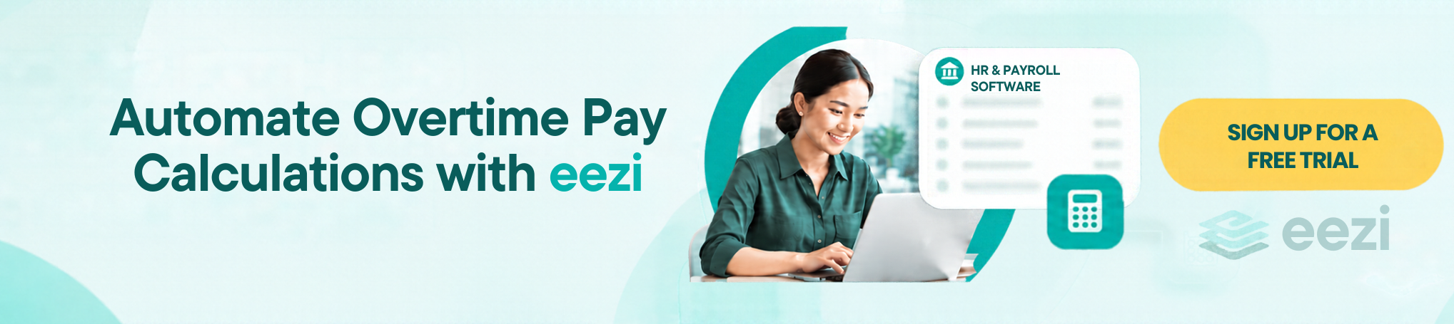 Automate Overtime Pay Calculations with eezi - Sign up for a free trial today.